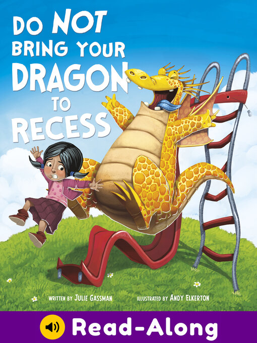 Julie Gassman创作的Do Not Bring Your Dragon to Recess作品的详细信息 - 可供借阅
